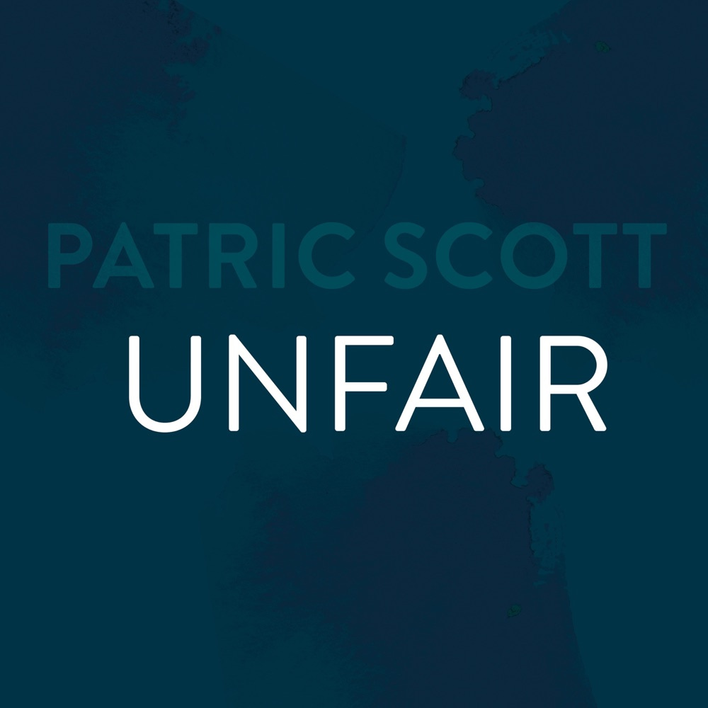 „Unfair - Single“ von Patric Scott