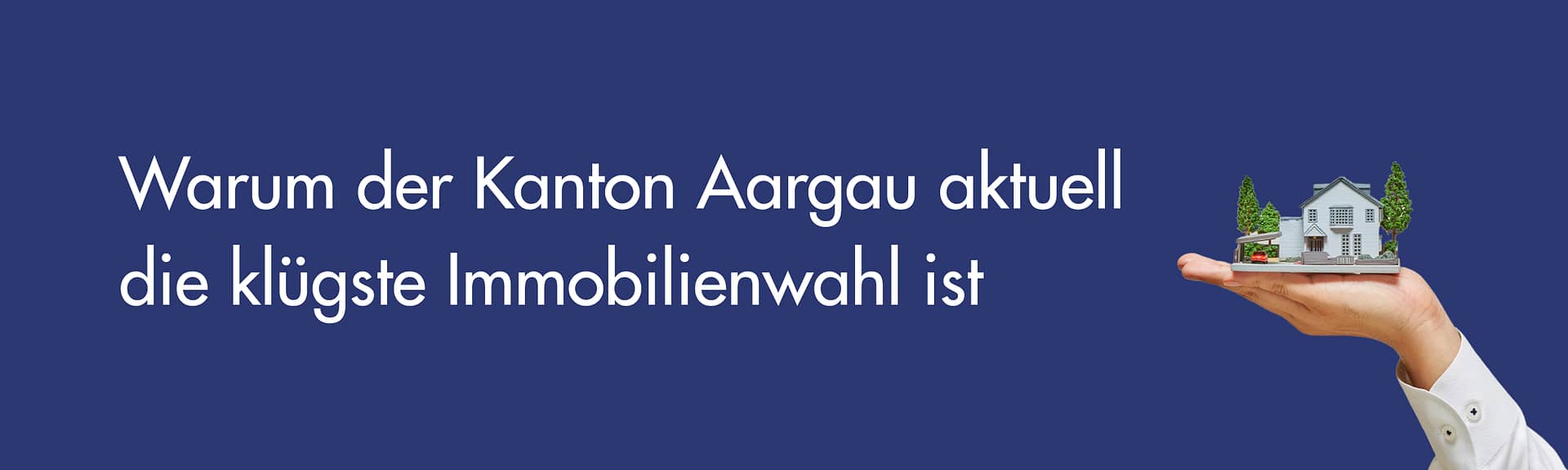 Warum der Kanton Aargau aktuell die klügste Immobilienwahl ist